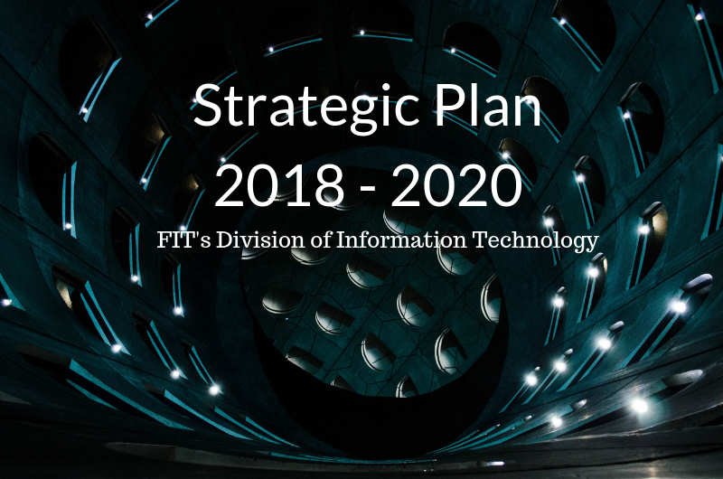 Tunnel with Lights overlaid with text "Strategic Plan 2018 - 2020 FIT's Division of Information Technology" 